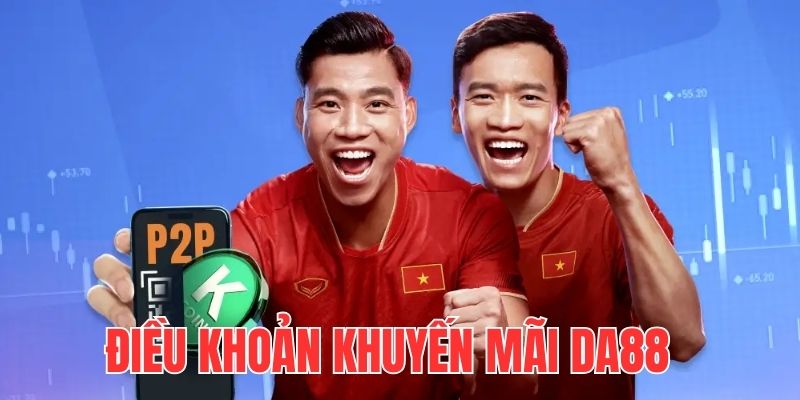 Tìm hiểu chi tiết các điều khoản khuyến mãi tại DA88