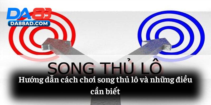 Hướng dẫn cách chơi song thủ lô và những điều cần biết