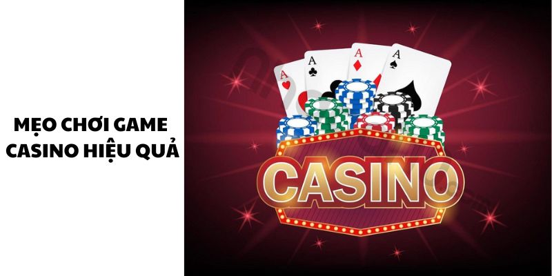 mẹo chơi game Casino hiệu quả